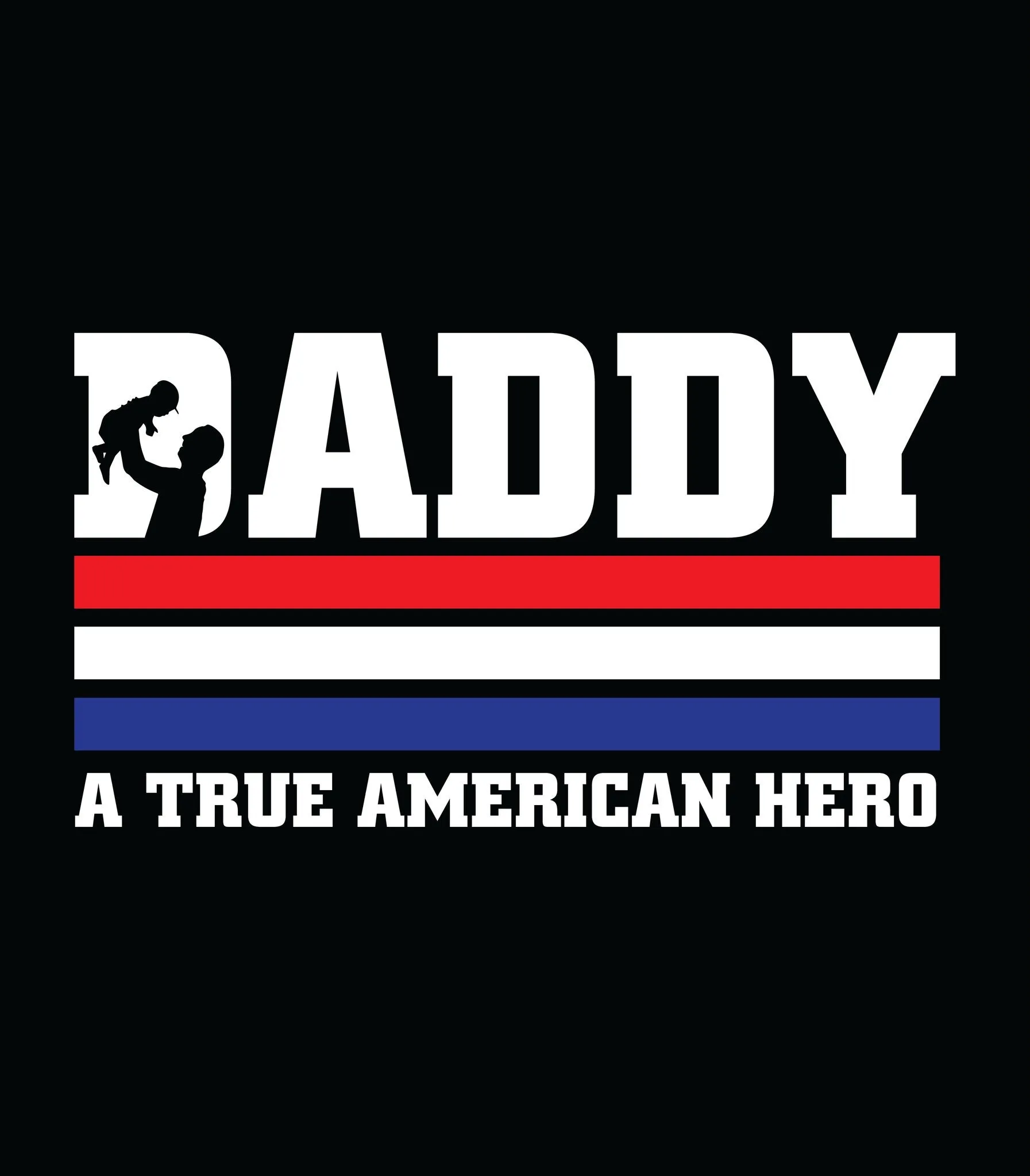 Daddy True American Hero T-shirt--American Flag-Patriotic T-shirt-Father's Day